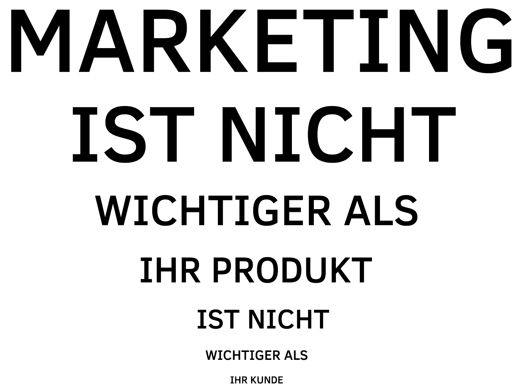 Firmenphilosophie - Marketing ist nicht wichtiger als Ihr Produkt